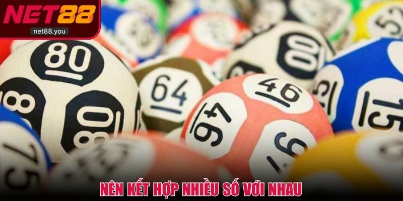 Nên kết hợp nhiều số với nhau