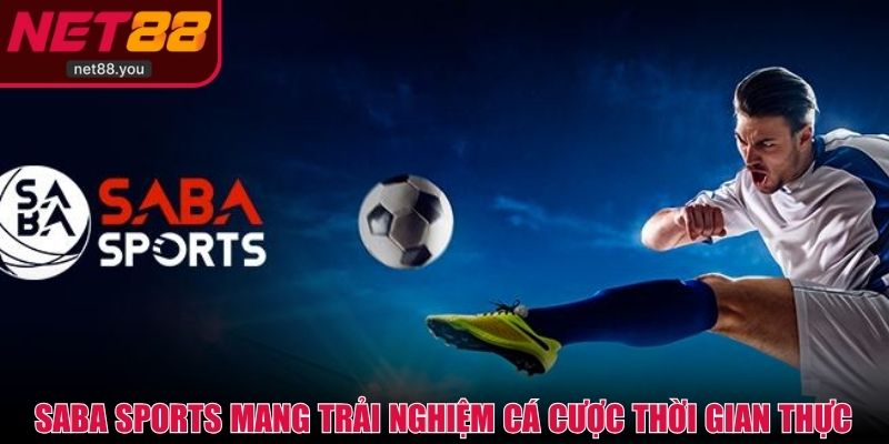 Saba Sports mang đến trải nghiệm cá cược thời gian thực